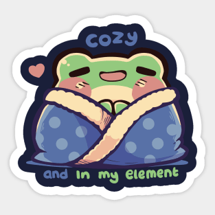 Cozy and in my Element Sticker